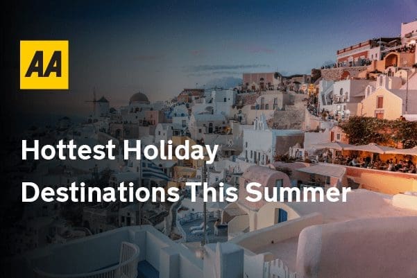 Hottest Holiday Destinations This Summer